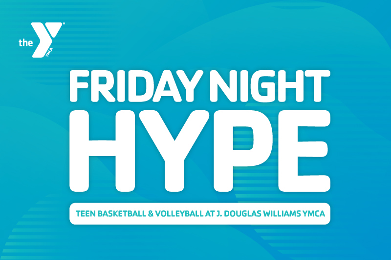 A blue green gradient image with the words Friday Night hype on it in white with the words Basketball & Volleybal at j. Douglas Williams YMCA in a white box with green text on it